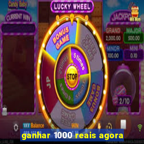 ganhar 1000 reais agora